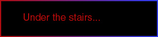 [What's under my stairs?]